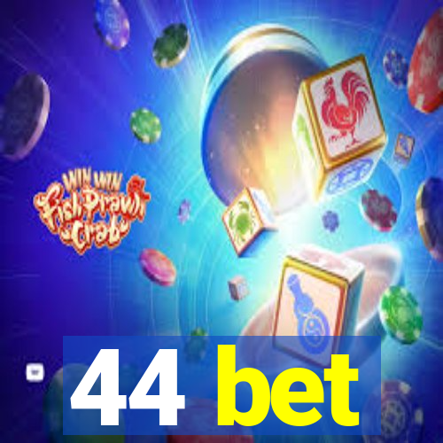 44 bet